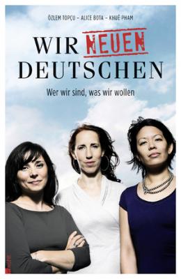 Wir neuen Deutschen: Wer wir sind, was wir wollen Kolektif