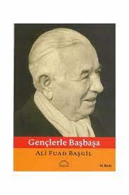 Gençlerle Başbaşa Ali Fuad Başgil